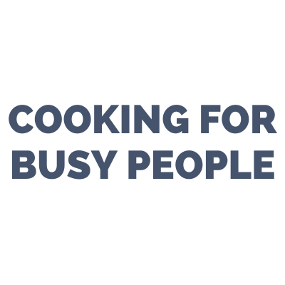 Cooking For Busy People: Quick, Healthy Recipes & Meal Prep